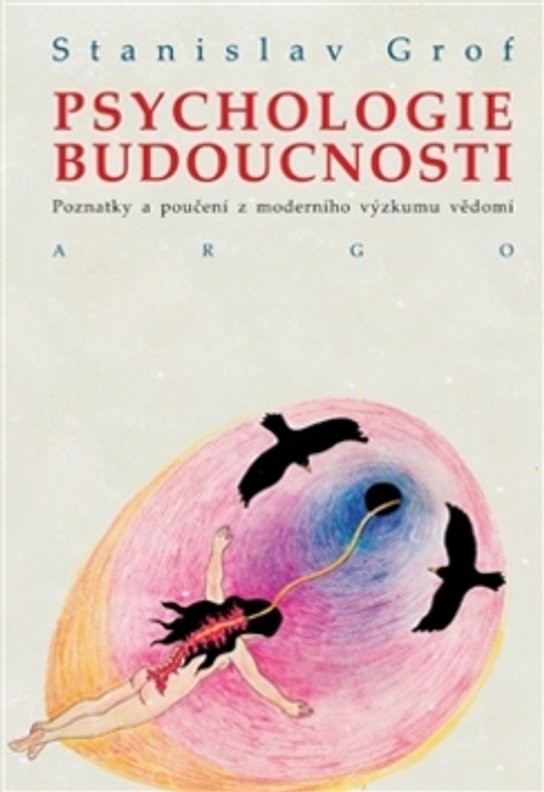 Psychologie budoucnosti - Stanislav Grof