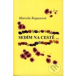 Sedím na cestě... - Marcela Regazzová – Hledejceny.cz