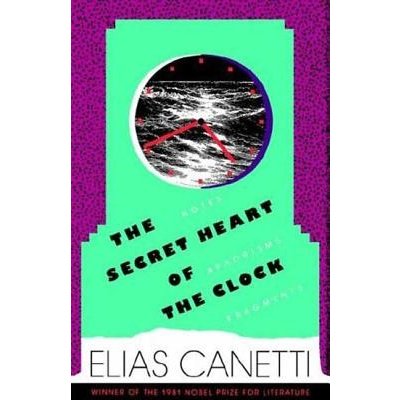 The Secret Heart of the Clock Canetti EliasPaperback – Hledejceny.cz
