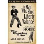 The Man Who Shot Liberty Valance: The Best Stories of the American West Johnson DorothyPaperback – Hledejceny.cz