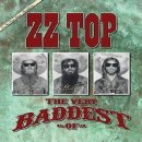 ZZ TOP - THE VERY BADDEST OF ZZ TOP