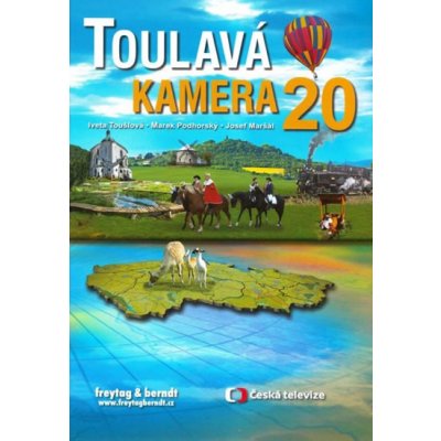 Toulavá kamera 20 - Iveta Toušlová; Marek Podhorský; Josef Maršál