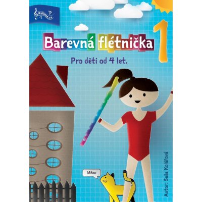 Barevná flétnička 1. Pro děti od 4 do 7 let Saša Kolářová – Zbozi.Blesk.cz