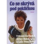 Co se skrývá pod pokličkou -- Vybraná kuchařka J.Bohdalové Lída Pěničková, Jiřina Bohdalová – Hledejceny.cz