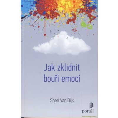 Jak zklidnit bouři emocí - Dijk Sheri Van – Zbozi.Blesk.cz