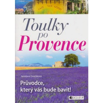 Toulky po Provence Průvodce který vás bude bavit