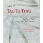 Tao Te Ťing -- Kniha o TAO a Cestě ke Ctnosti - Lao-c´ – Zboží Mobilmania