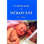 Co možná nevíte o očkování - Neil Z. Miller – Hledejceny.cz