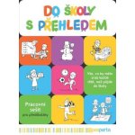 Do školy s přehledem - Pracovní sešit pro předškoláky – Hledejceny.cz