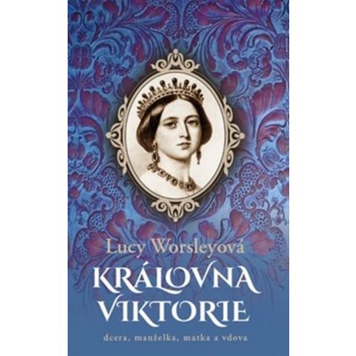 Královna Viktorie - Lucy Worsleyová – Hledejceny.cz