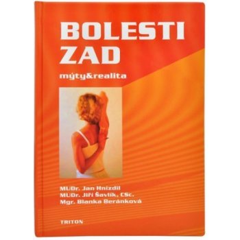 Bolesti zad: mýty a realita -- Pro ty, kteří bolesti zad léčí, i ty, kteří jimi trpí ... Jan Hnízdil