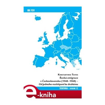 Řecká emigrace v Československu - 1948-1968 . Od jednoho rozštěpení ke druhému - Konstantinos Tsivos – Hledejceny.cz