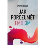Jak porozumět emocím - Pavel Raus – Hledejceny.cz