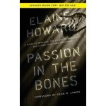 Passion in the Bones: A Guide to Breaking the Chains of Negativity and Living Your Own Adventure Howard ElainePaperback – Hledejceny.cz