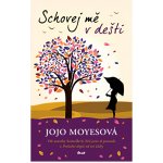 Schovej mě v dešti, Jojo Moyesová – Hledejceny.cz