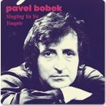 Bobek Pavel - Singing Ya Ya Youpi CD – Hledejceny.cz