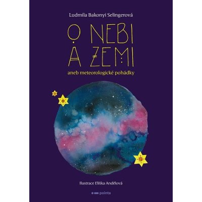 O nebi a zemi aneb Meteorologické pohádky - Bakonyi Selingerová Ludmila