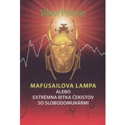 Mafusailova lampa alebo Extrémna bitka čekistov so slobodomurármi - Viktor Olegovič Pelevin