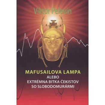 Mufusailova lampa: alebo Extrémna bitka čekistov so slobodomurármi - Viktor Pelevin