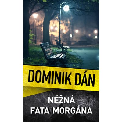 Něžná fata morgána - Dominik Dán