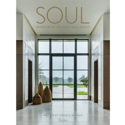 Soul: The Interior Design of Orlando Diaz-Azcuy