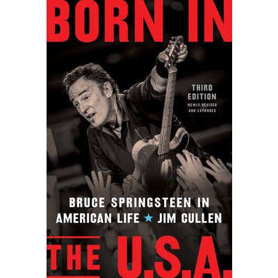 Born in the U.S.A.: Bruce Springsteen in American Life, 3rd Edition, Revised and Expanded Cullen JimPevná vazba – Hledejceny.cz