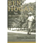 Ben Hogan - J. Dodson An American Life – Hledejceny.cz