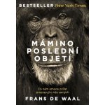 Mámino poslední objetí - Co nám emoce zvířat prozrazují o nás samých - Frans de Waal – Hledejceny.cz