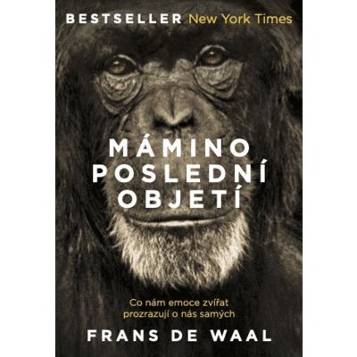 Mámino poslední objetí - Co nám emoce zvířat prozrazují o nás samých - Frans de Waal – Hledejceny.cz