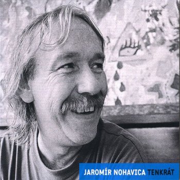 Nohavica, Jaromir - Tenkrat/nostalgie 90.let-19 tracks CD