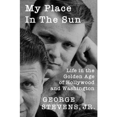 My Place in the Sun: Life in the Golden Age of Hollywood and Washington Stevens GeorgePevná vazba