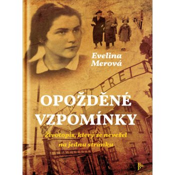 Opožděné vzpomínky - Životopis, který se nevešel na jednu stránku, 4. vydání - Evelina Merová