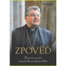 Zpověď - Životní pouť a vyznání kardinála Dominika Jaroslava Duky - Dominik Duka