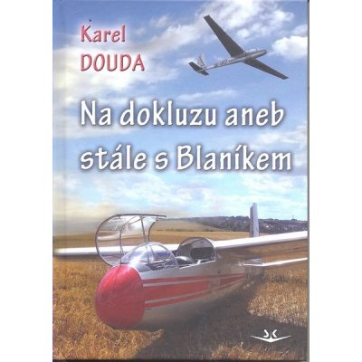 Na dokluzu aneb stále s Blaníkem - Karel Douda – Zbozi.Blesk.cz