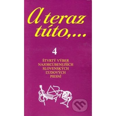 A teraz túto,... 4: Štvrtý výber najobľúbenejších slovenských ľudových piesní - Vojtech Tátoš