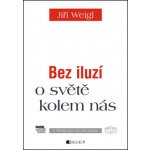 Ji ří Weigl – Bez iluzí o světě kolem nás - Jiří Weigl, Václav Klaus – Hledejceny.cz