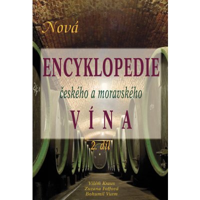 Nová encyklopedie českého a moravského vína - 2. díl - Kraus, Foffová, Vurm – Zboží Mobilmania