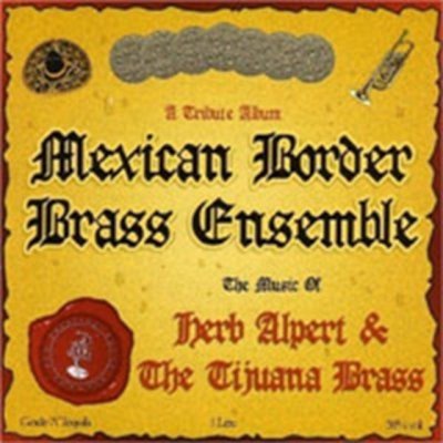 Mexican Border Brass Ense - A Tribute To Herb Alpert CD