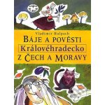 Báje a pověsti z Čech a Moravy Královéhradecko Vladimír Hulpach – Hledejceny.cz