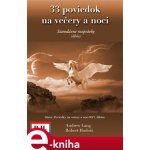 33 poviedok na večery a noci - Andrew Lang, Róbert Hodoši – Hledejceny.cz