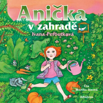 Anička v zahradě - Ivana Peroutková - čte Martha Issová – Sleviste.cz