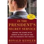 In the Presidents Secret Service: Behind the Scenes with Agents in the Line of Fire and the Presidents They Protect Kessler RonaldPaperback – Hledejceny.cz