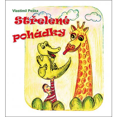 Střelené pohádky - Vlastimil Peška – Hledejceny.cz