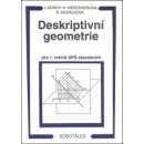 DESKRIPTIVNÍ GEOMETRIE PRO 1. ROČNÍK SPŠ STAVEBNÍCH - Ján Korch; Katarína Mészárosová; Bohdana Musálková