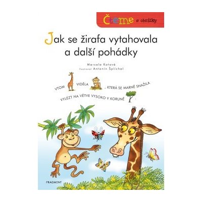 Čteme s obrázky – Jak se žirafa vytahovala a další pohádky – Hledejceny.cz