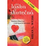 Jen láska je skutečná: 3. vydání - Brian L. Weiss – Hledejceny.cz