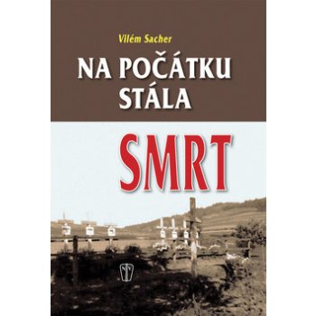 Na počátku stála smrt - Vilém Sacher