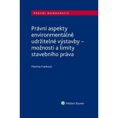 Právní aspekty environmentálně udržitelné výstavby - Martina Franková – Zboží Mobilmania