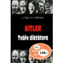 Hitler Tváře diktátora - Heinrich Hoffmann, Joachim Fest