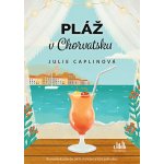Pláž v Chorvatsku - Julie Caplinová - Veronika Lazorčáková – Hledejceny.cz